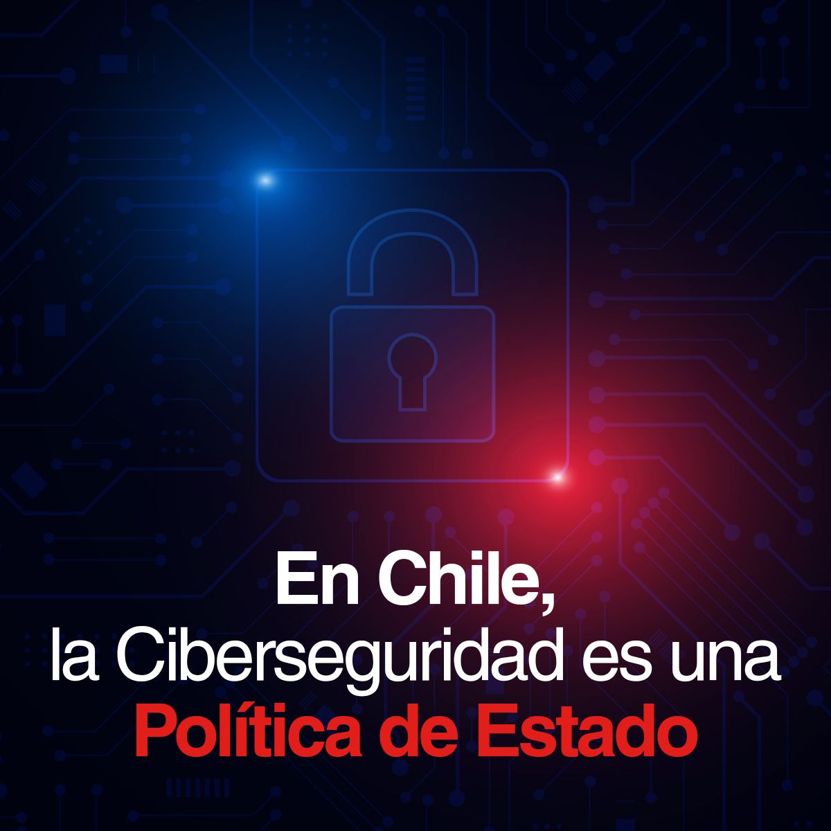 En Chile, la Ciberseguridad es una Política de Estado