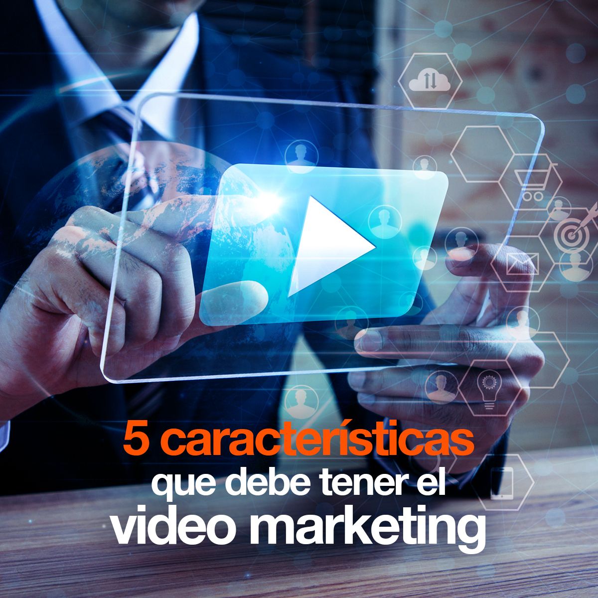 5 características que debe tener el video marketing