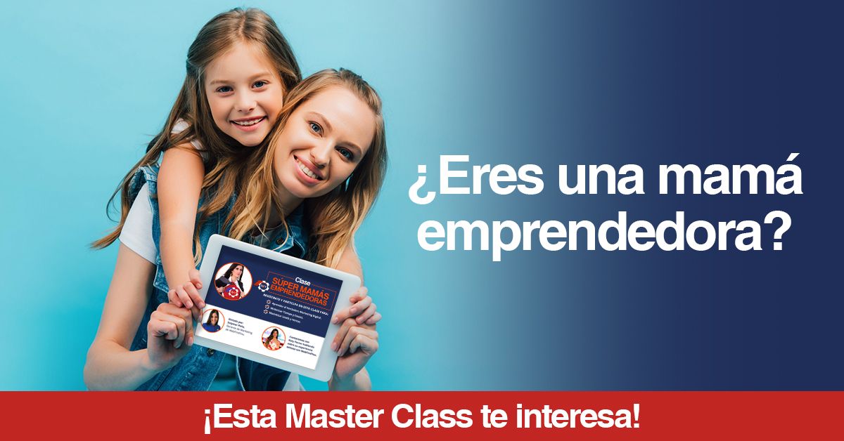 ¿Eres una mamá emprendedora? ¡Esta Master Class te interesa!