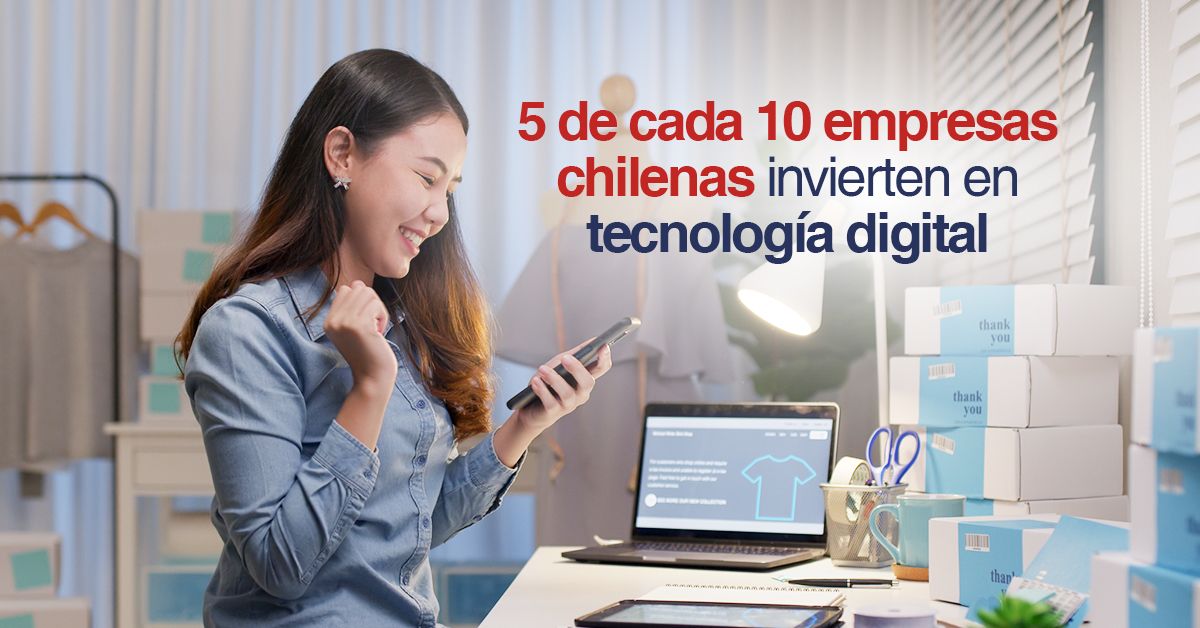 5 de cada 10 empresas chilenas invierten en tecnología digital