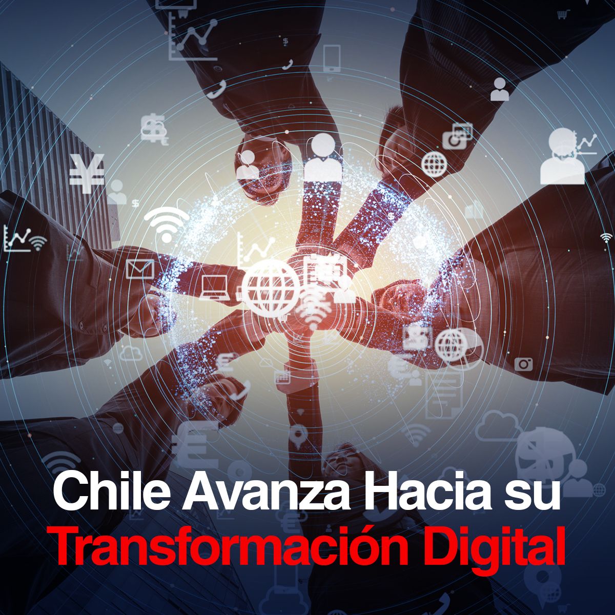 Chile Avanza Hacia su Transformación Digital