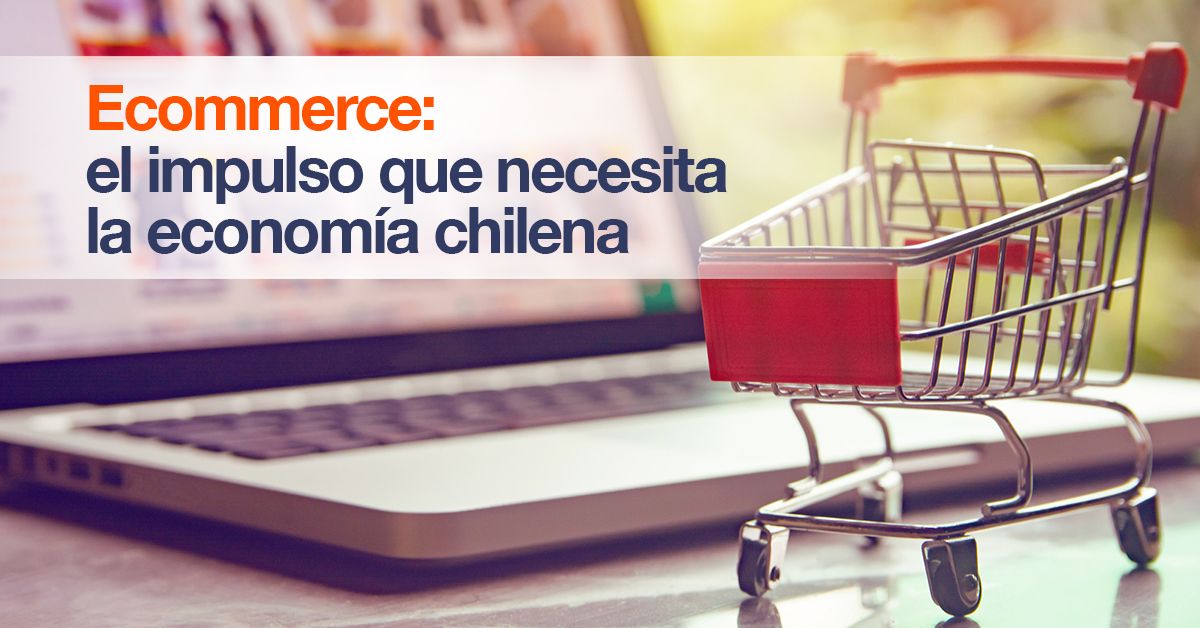 Ecommerce: el impulso que necesita la economía chilena
