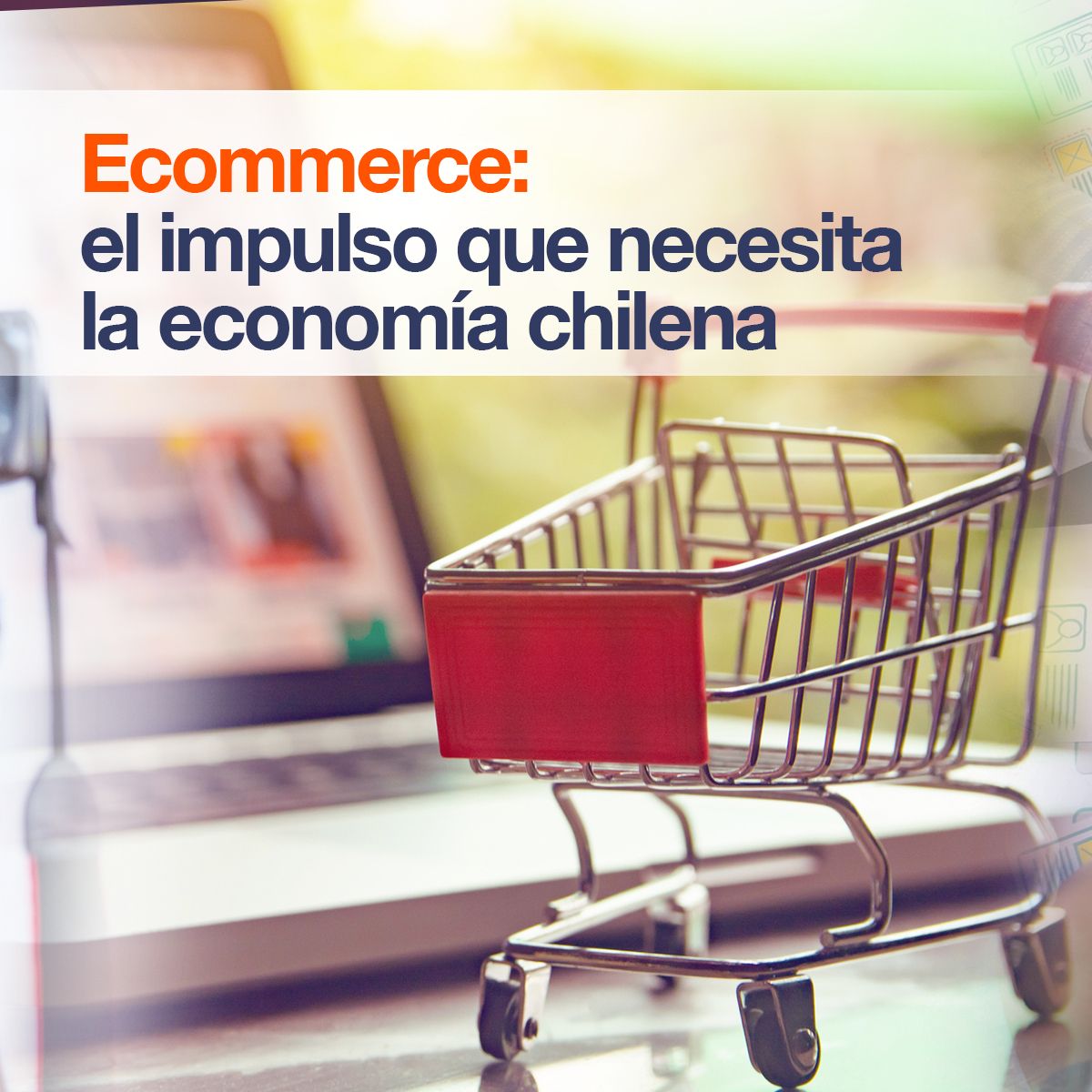 Ecommerce: el impulso que necesita la economía chilena