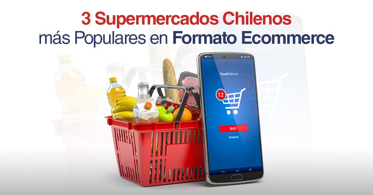 3 Supermercados Chilenos más Populares en Formato Ecommerce