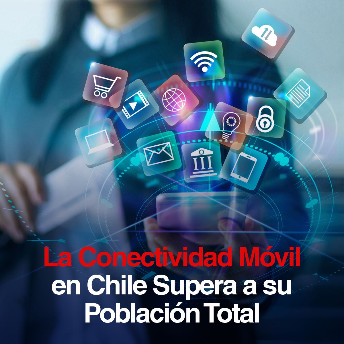 La Conectividad Móvil en Chile Supera a su Población Total