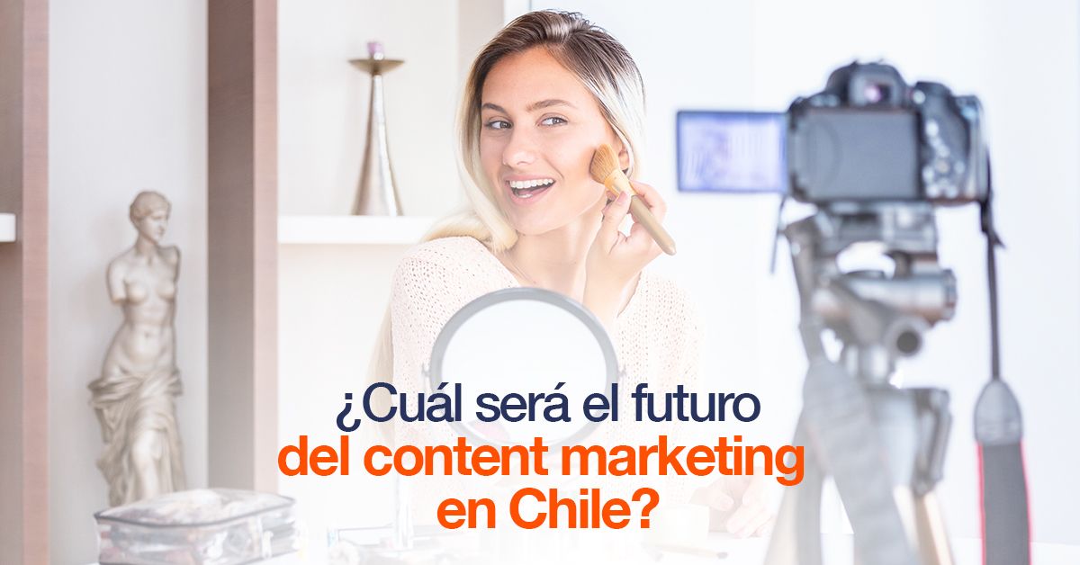 ¿Cuál será el futuro del content marketing en Chile?
