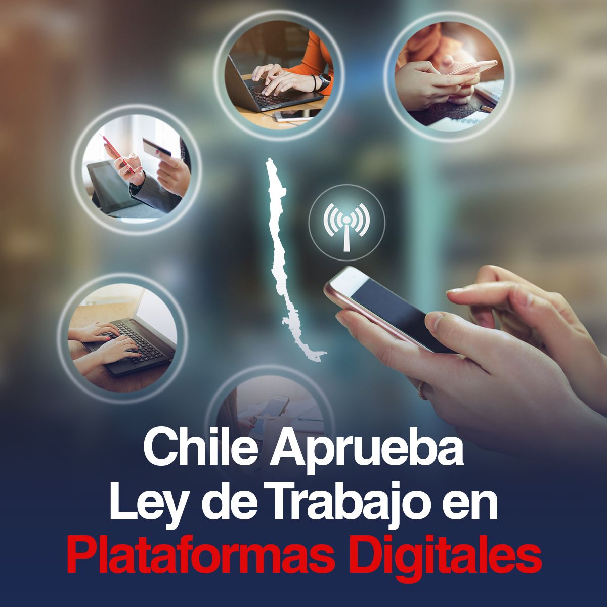 Chile Aprueba Ley de Trabajo en Plataformas Digitales