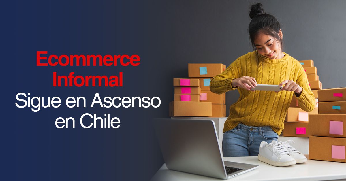 Ecommerce Informal Sigue en Ascenso en Chile