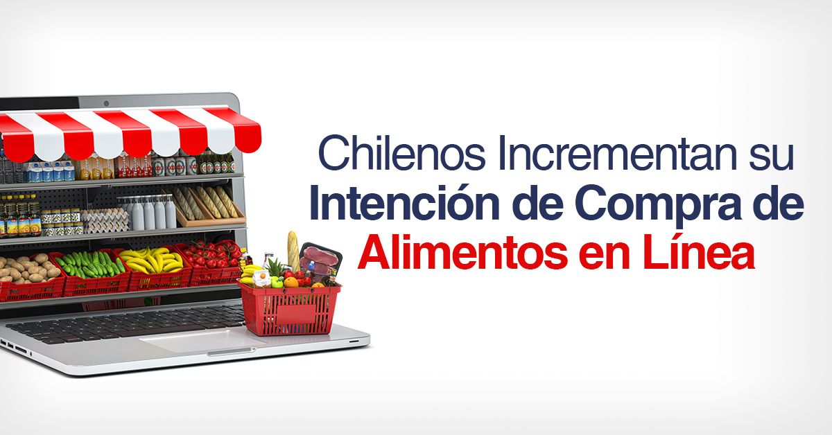 Chilenos Incrementan su Intención de Compra de Alimentos en Línea