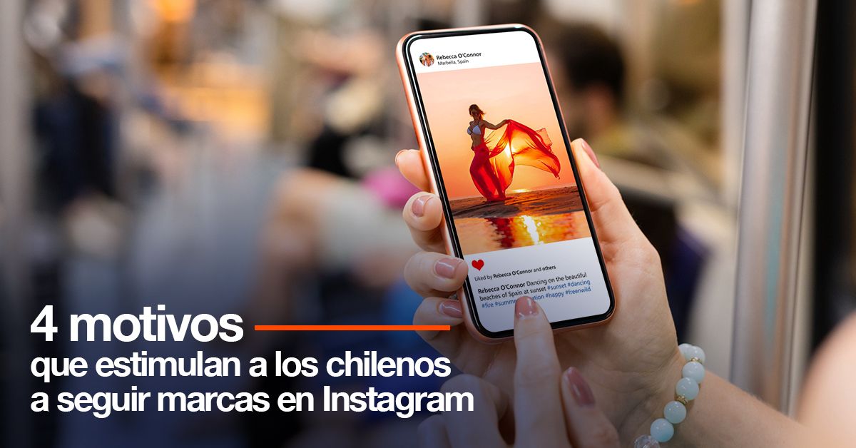 4 motivos que estimulan a los chilenos a seguir marcas en Instagram