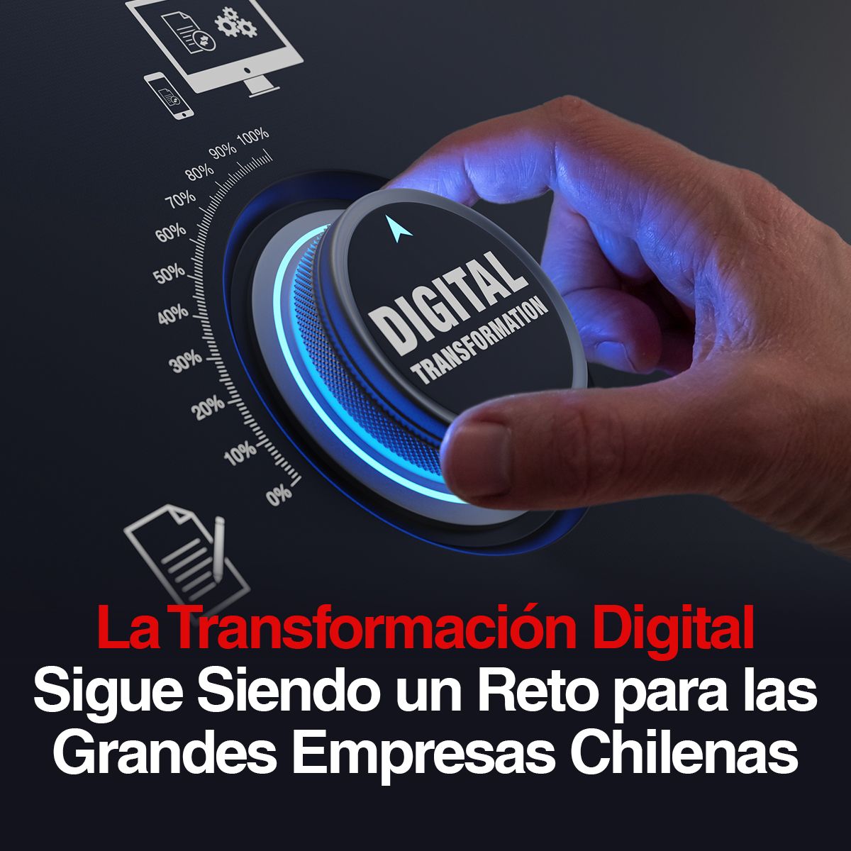 La Transformación Digital Sigue Siendo un Reto para las Grandes Empresas Chilenas