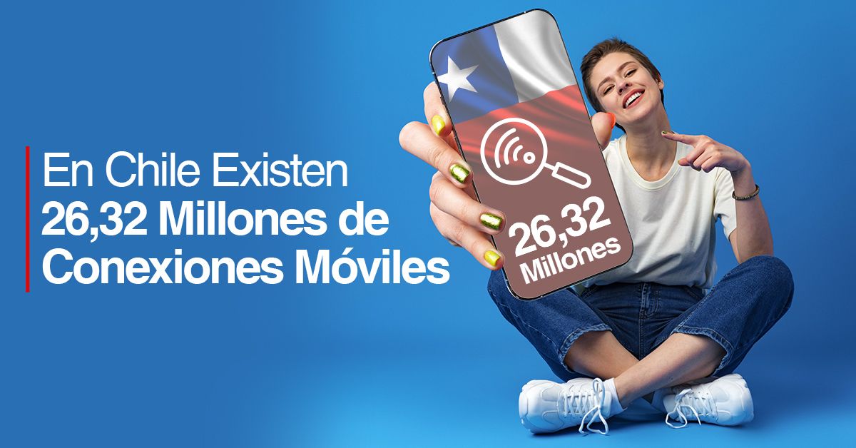 En Chile Existen 26,32 Millones de Conexiones Móviles