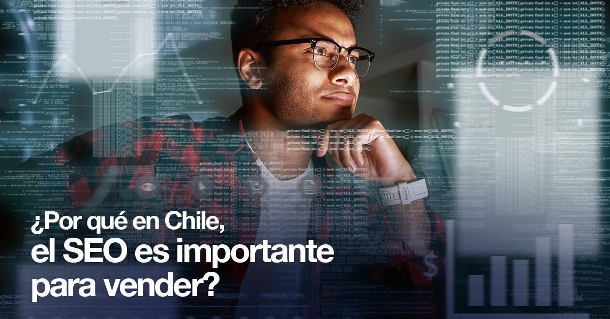 ¿Por qué en Chile, el SEO es importante para vender?