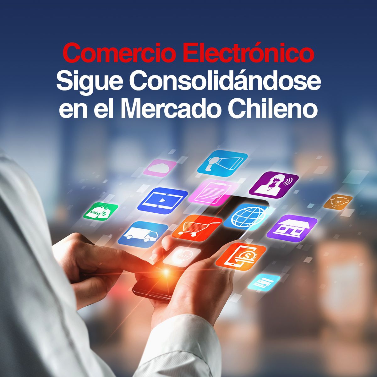 Comercio Electrónico Sigue Consolidándose en el Mercado Chileno