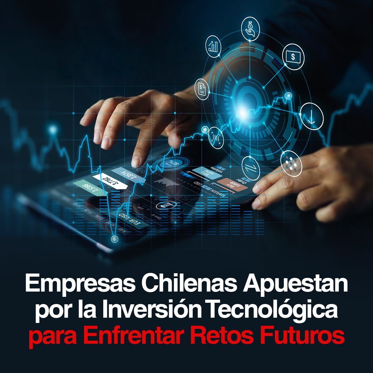 Empresas Chilenas Apuestan por la Inversión Tecnológica para Enfrentar Retos Futuros
