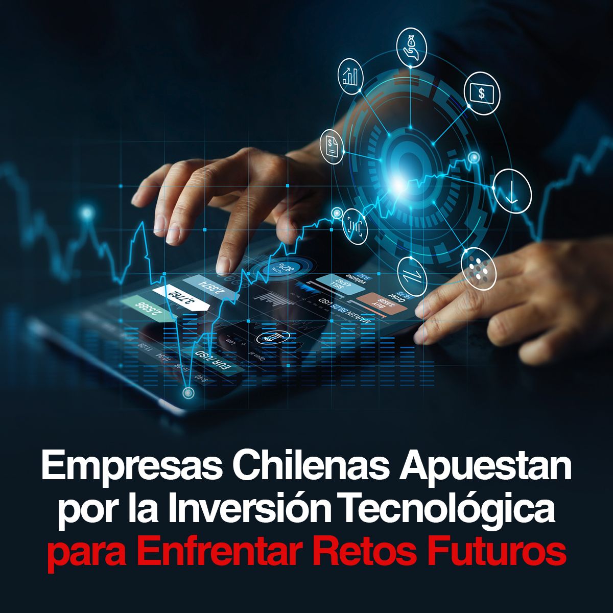 Empresas Chilenas Apuestan por la Inversión Tecnológica para Enfrentar Retos Futuros