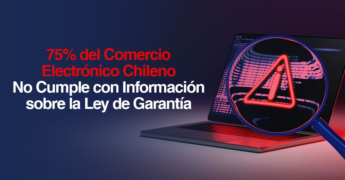 75% del Comercio Electrónico Chileno No Cumple con Información sobre la Ley de Garantía