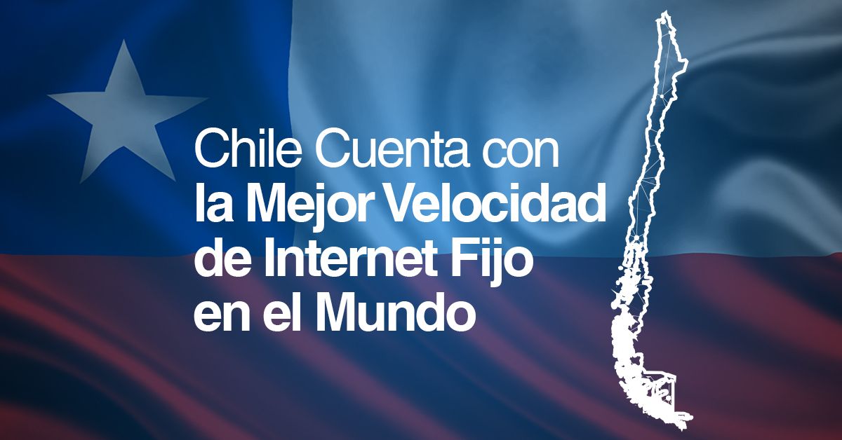 Chile Cuenta con la Mejor Velocidad de Internet Fijo en el Mundo