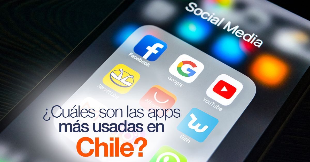 ¿Cuáles son las apps más usadas en Chile?