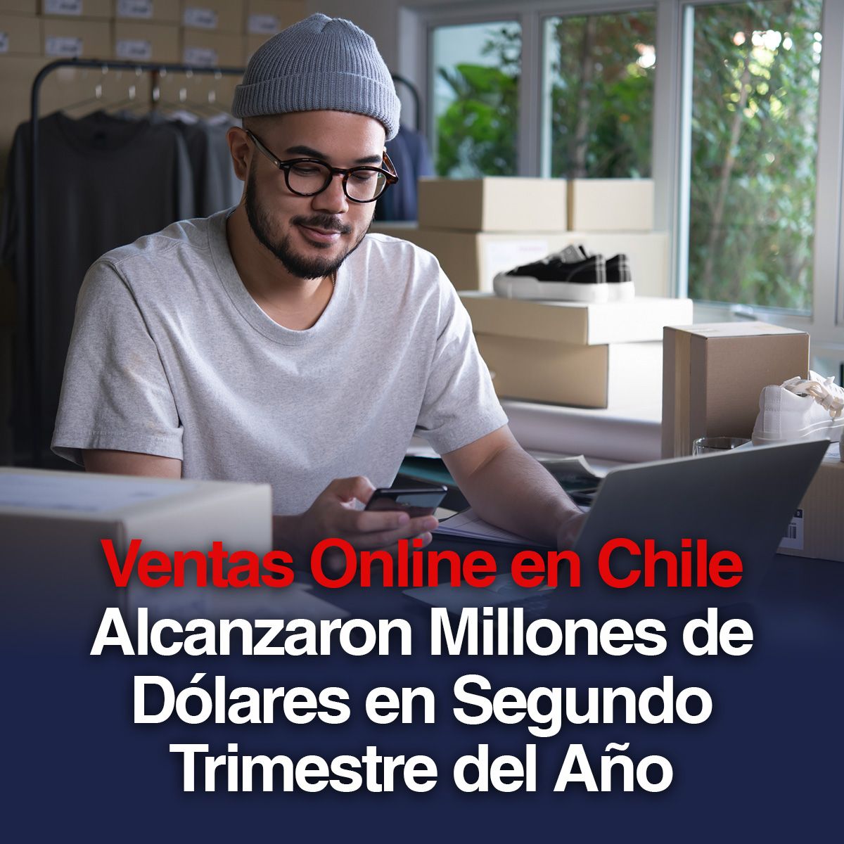 Ventas Online en Chile Alcanzaron Millones de Dólares en Segundo Trimestre del Año