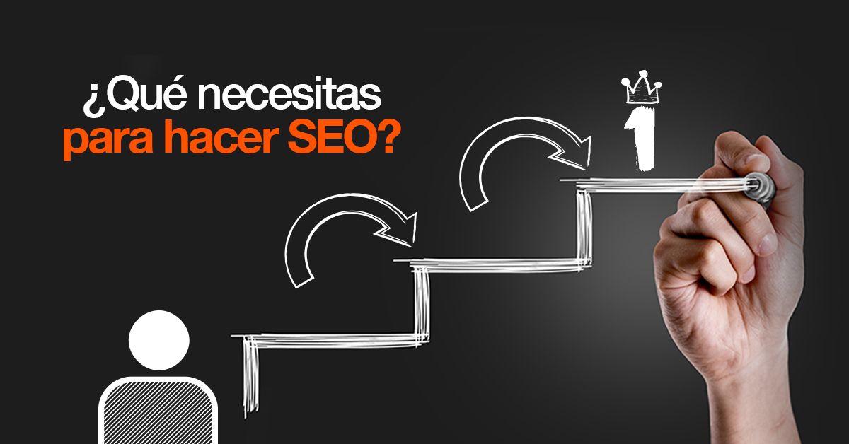 ¿Qué necesitas para hacer SEO?