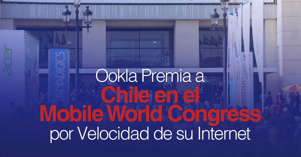 Ookla Premia a Chile en el Mobile World Congress por Velocidad de su Internet