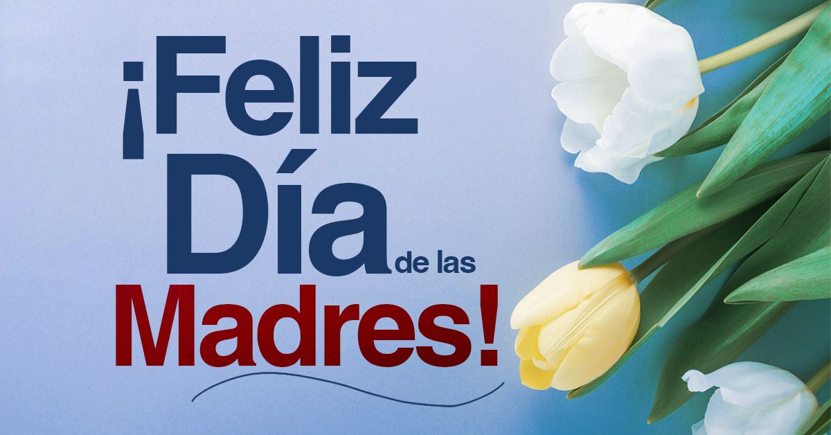 ¡Feliz Día de las Madres!