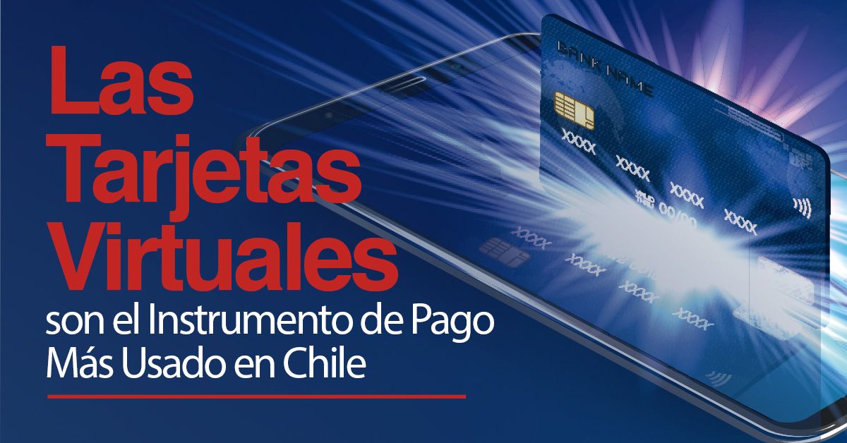 Las Tarjetas Virtuales son el Instrumento de Pago Más Usado en Chile