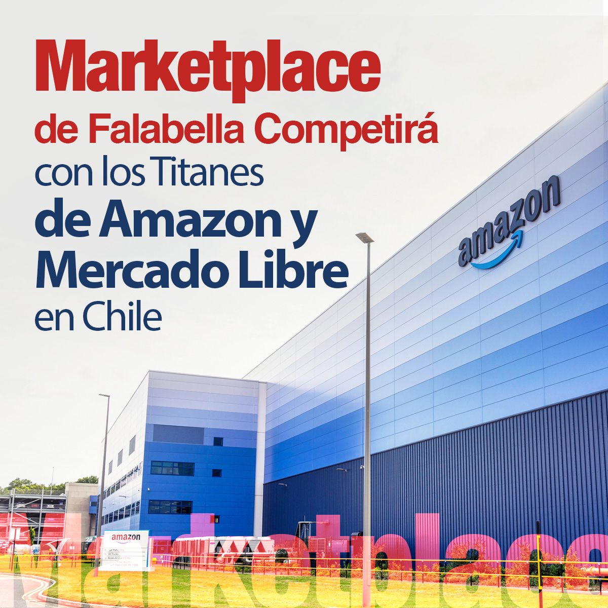 Marketplace de Falabella Competirá con los Titanes de Amazon y Mercado Libre en Chile