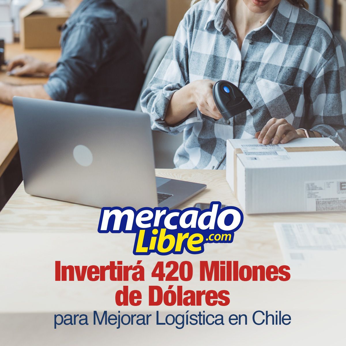 Mercado Libre Invertirá 420 Millones de Dólares para Mejorar Logística en Chile