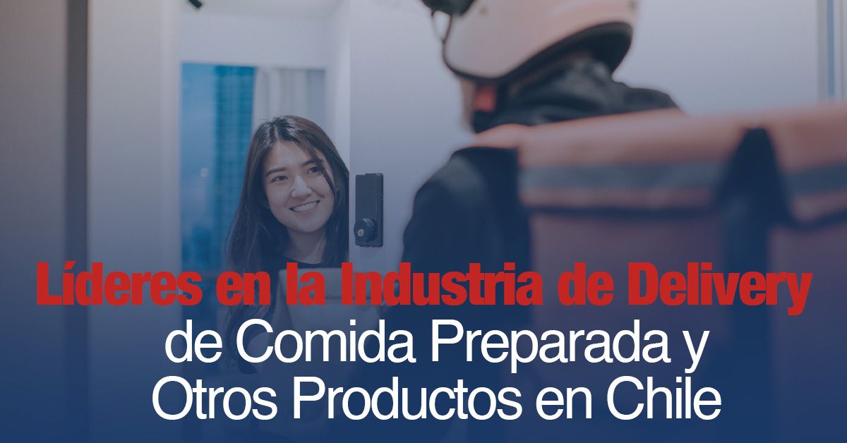 Líderes en la Industria de Delivery de Comida Preparada y Otros Productos en Chile