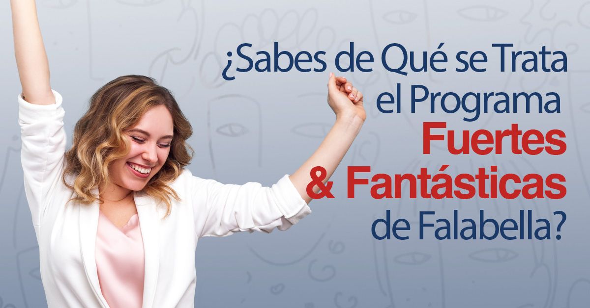 ¿Sabes de Qué se Trata el Programa Fuertes & Fantásticas de Falabella?