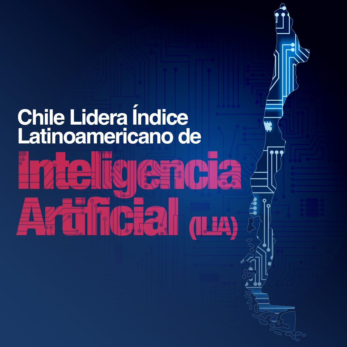 Chile Lidera Índice Latinoamericano de Inteligencia Artificial (ILIA)