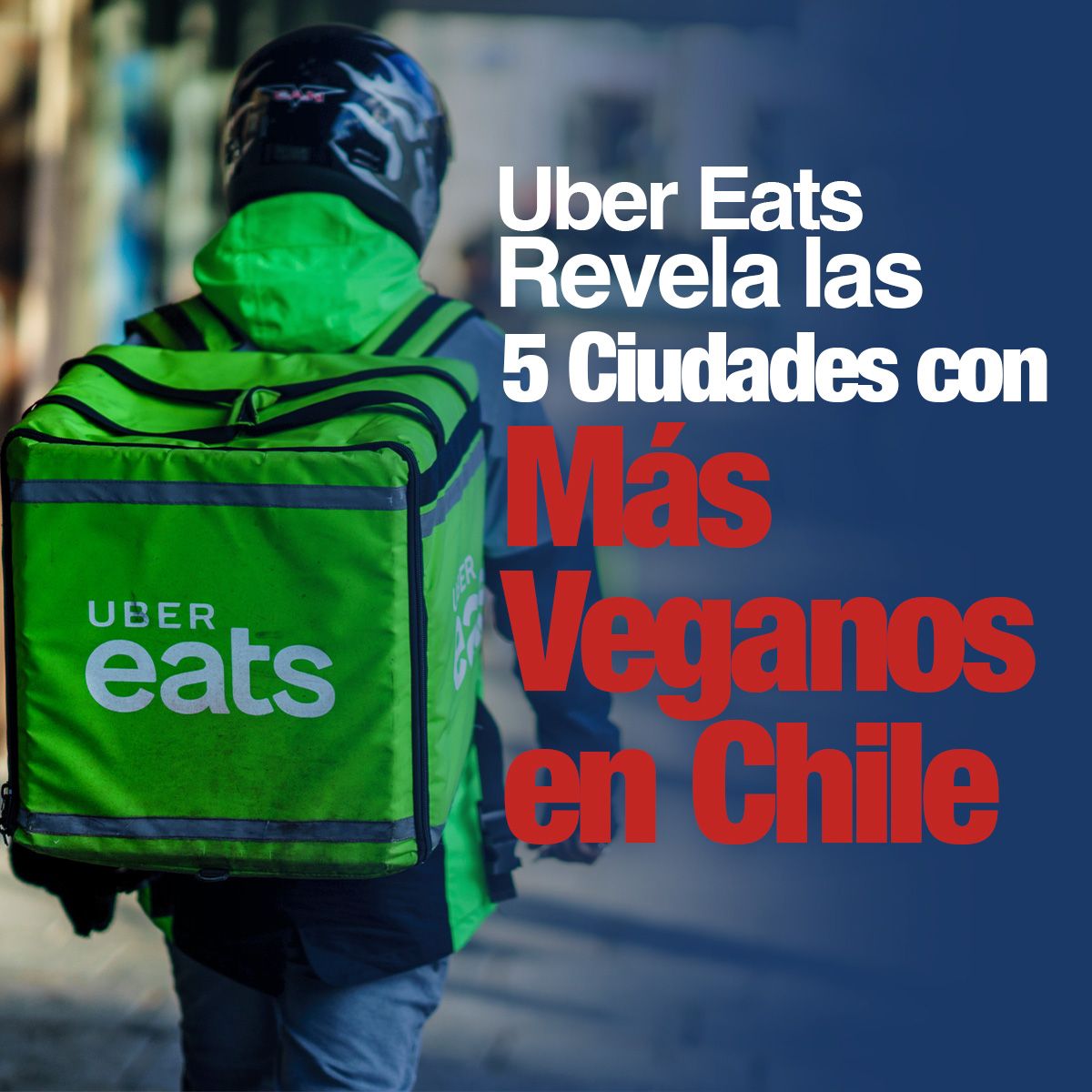 Uber Eats Revela las 5 Ciudades con Más Veganos en Chile