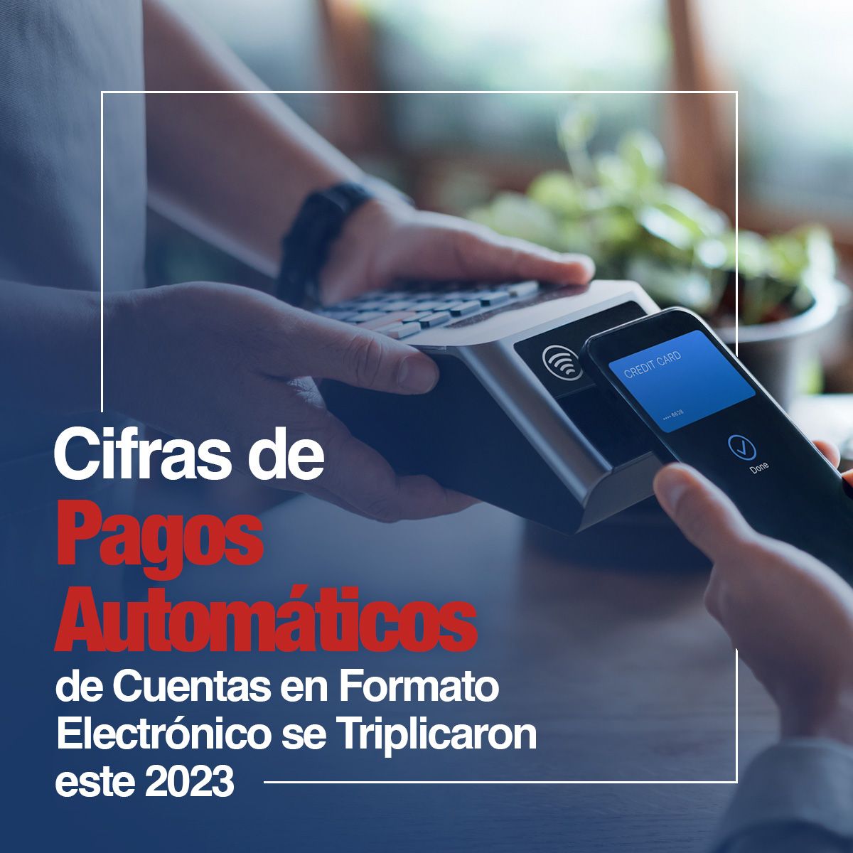 Cifras de Pagos Automáticos de Cuentas en Formato Electrónico se Triplicaron este 2023