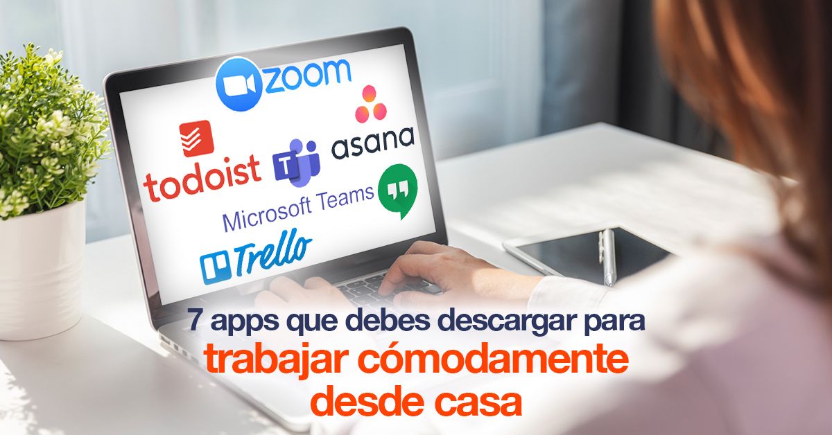 7 apps que debes descargar para trabajar cómodamente desde casa