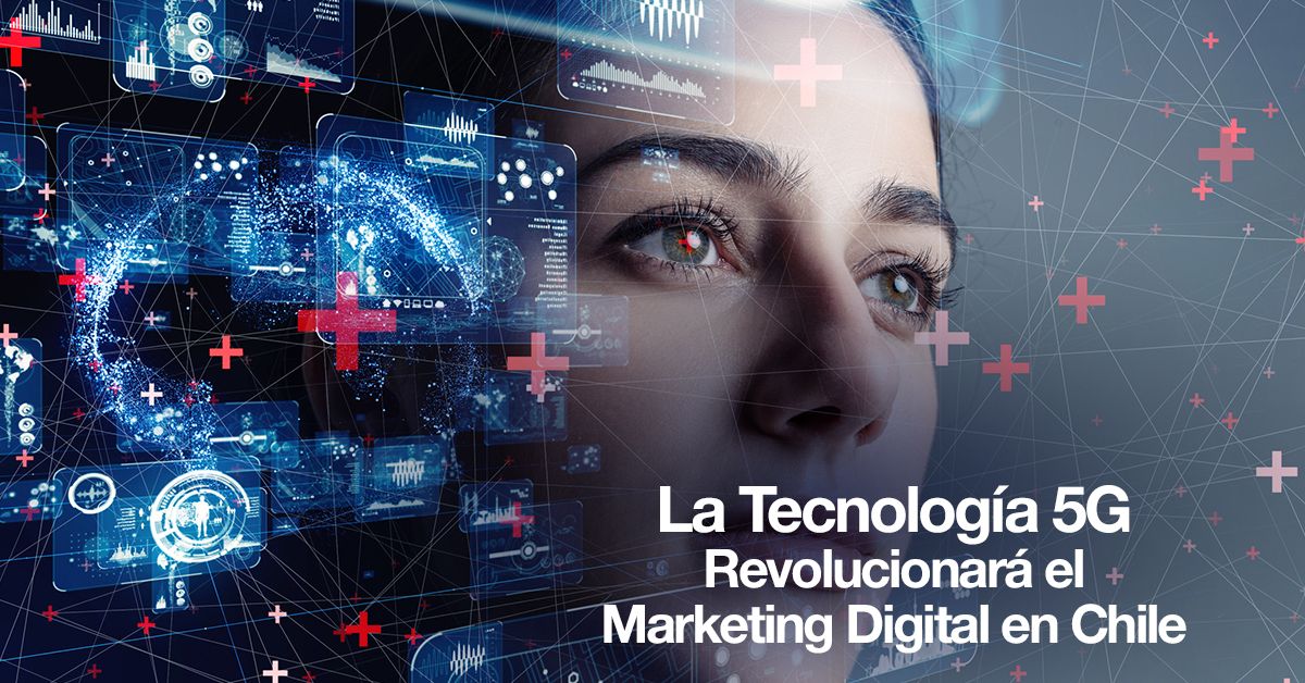 La Tecnología 5G Revolucionará el Marketing Digital en Chile