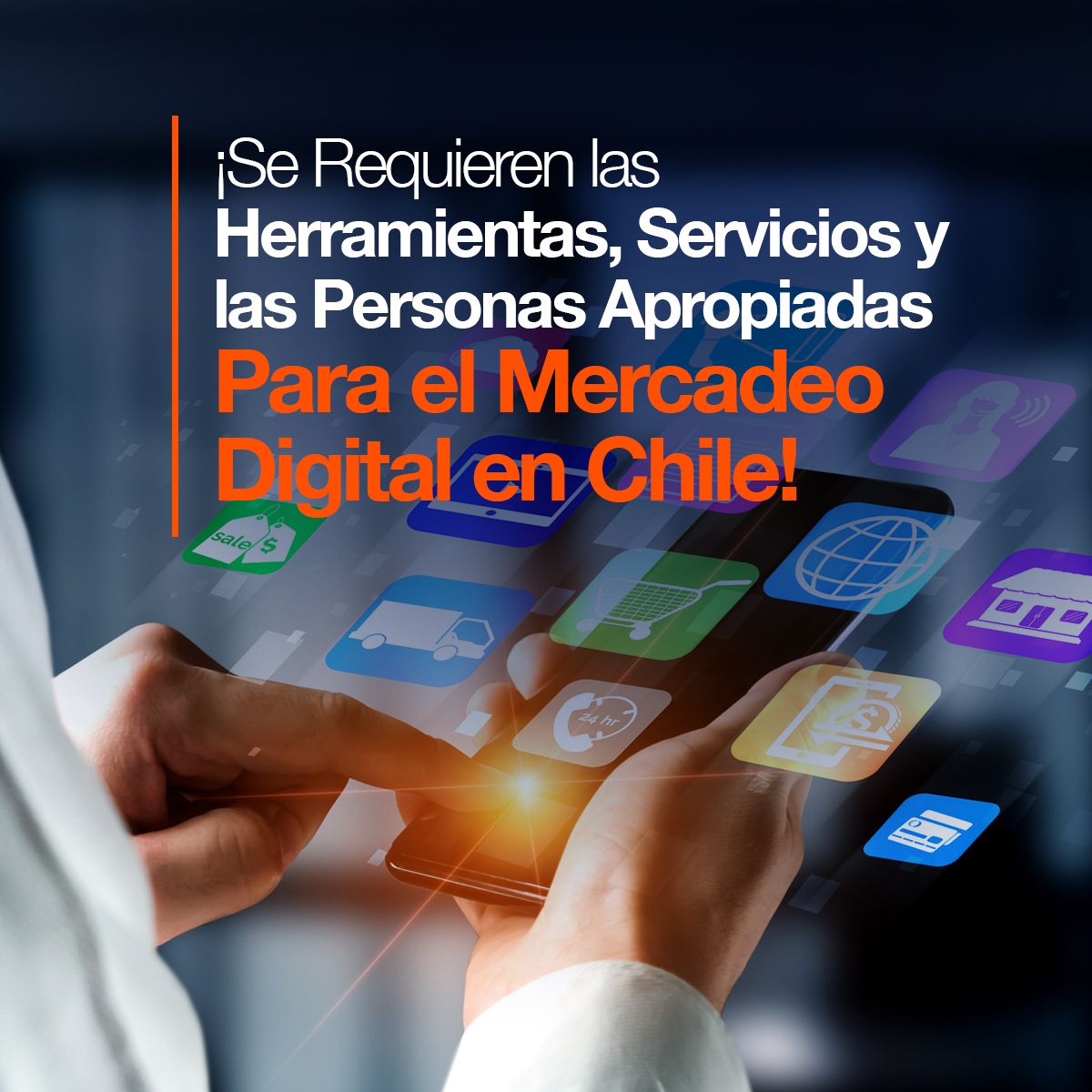 ¡Se Requieren las Herramientas, Servicios y las Personas Apropiadas Para el Mercadeo Digital en Chile!