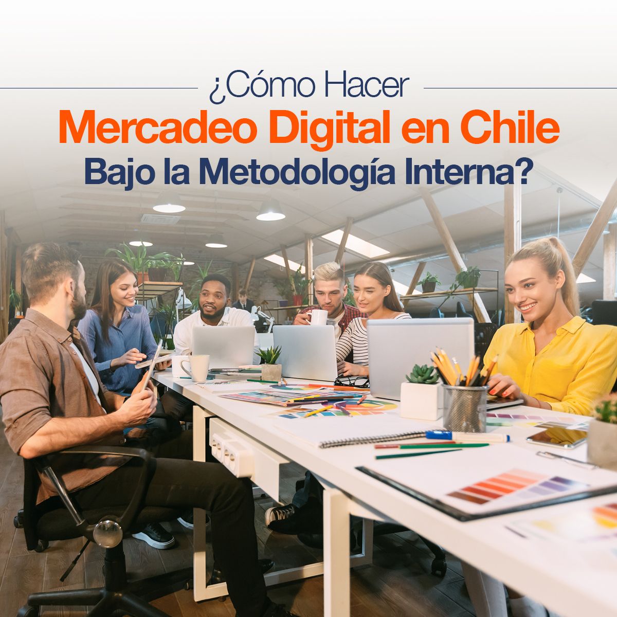 ¿Cómo Hacer Mercadeo Digital en Chile Bajo la Metodología Interna?