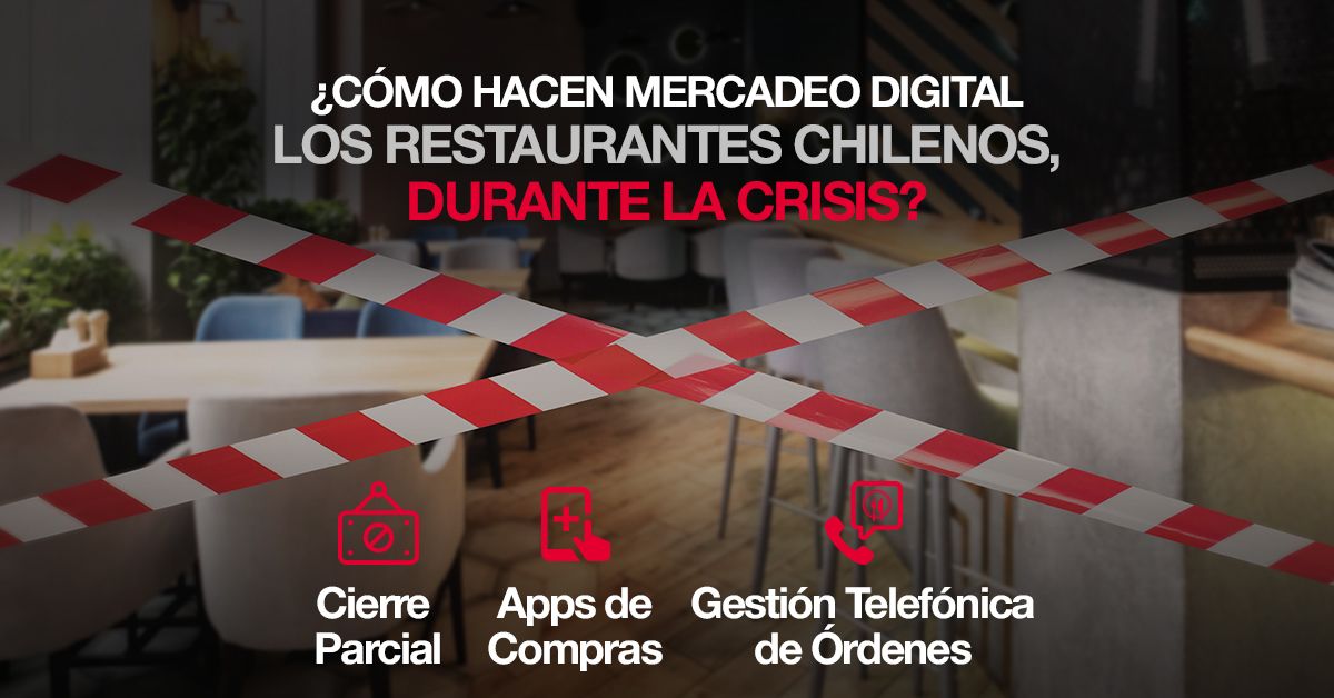 ¿Cómo Hacen Mercadeo Digital los Restaurantes Chilenos, Durante la Crisis?