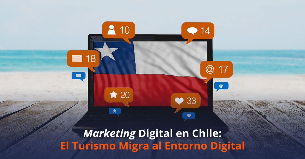 Marketing Digital en Chile: El Turismo Migra al Entorno Digital