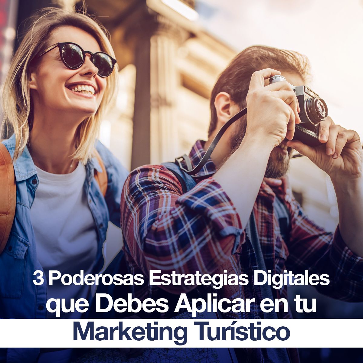 3 Poderosas Estrategias Digitales que Debes Aplicar en tu Marketing Turístico